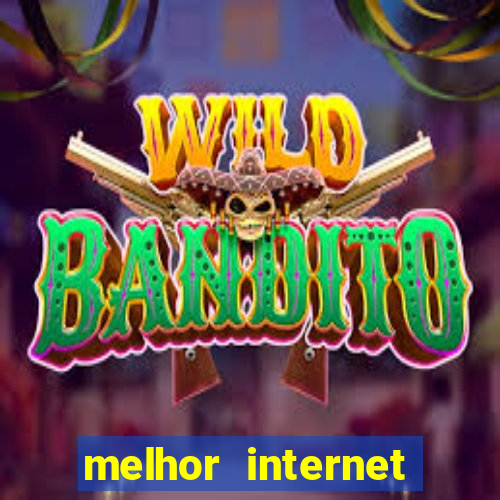 melhor internet para jogar online